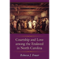 Courtship and Love Among the Enslaved in North Carolina - Paperback