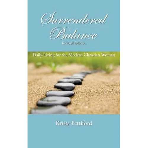 Surrendered Balance Daily Living for the Modern Christian Woman - Paperback