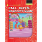Fall Guys: Beginner's Guide - Paperback