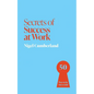 Secrets of Success at Work: 50 Techniques to Excel - Paperback