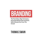 Branding: The Fast & Easy Way To Create a Successful Brand That Connects, Sells & Stands Out From The Crowd: The Fast & Easy Way - Paperback