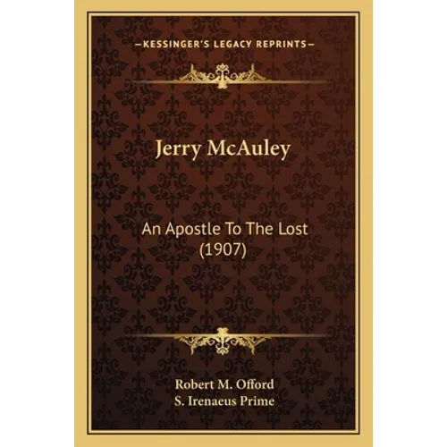Jerry McAuley: An Apostle To The Lost (1907) - Paperback