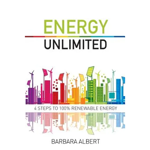 Energy Unlimited: Four Steps to 100% Renewable Energy - Paperback