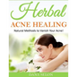 Herbal Acne Healing: Natural Methods to Vanish Your Acne! - Paperback