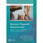 Resource Financed Infrastructure: A Discussion on a New Form of Infrastructure Financing - Paperback