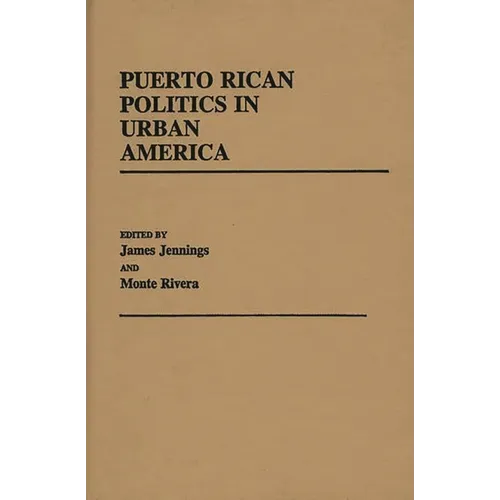 Puerto Rican Politics in Urban America - Hardcover