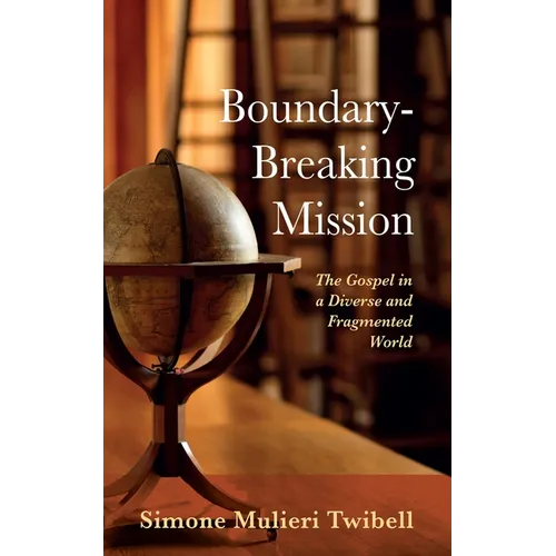 Boundary-Breaking Mission: The Gospel in a Diverse and Fragmented World - Paperback