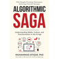 Algorithmic Saga: Understanding Media, Culture, and Transformation in the AI Age - Paperback