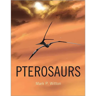 Pterosaurs: Natural History, Evolution, Anatomy - Hardcover