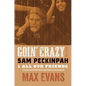 Goin' Crazy with Sam Peckinpah and All Our Friends - Paperback