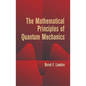The Mathematical Principles of Quantum Mechanics - Paperback