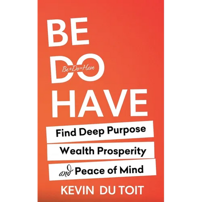 Be Do Have - Paperback