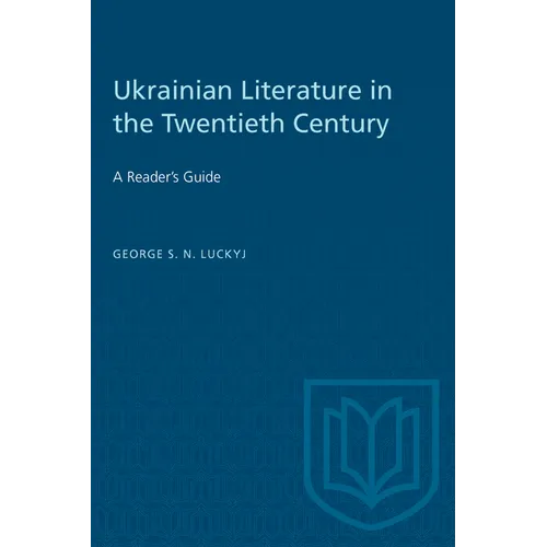Ukrainian Literature in the Twentieth Century: A Reader's Guide - Paperback