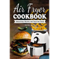 Air Fryer Cookbook: Irresistible Recipes for Your Air Fryer - Paperback