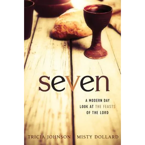 Seven: A Modern Day Look at the Feasts of the Lord - Paperback