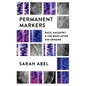 Permanent Markers: Race, Ancestry, and the Body After the Genome - Paperback