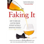 Faking It: How to Seem Like a Better Person Without Actually Improving Yourself - Paperback