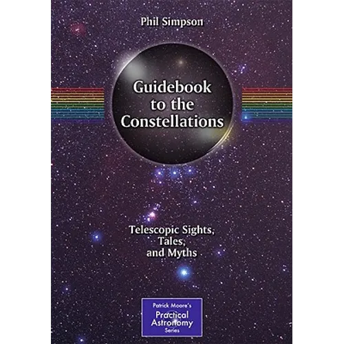 Guidebook to the Constellations: Telescopic Sights, Tales, and Myths - Paperback
