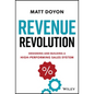 Revenue Revolution: Designing and Building a High-Performing Sales System - Hardcover