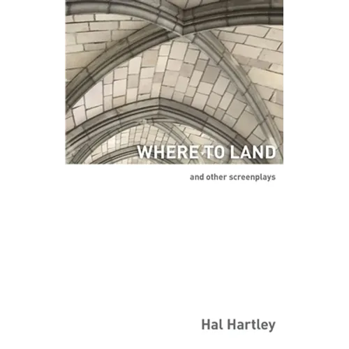 Where To Land: And Other Screenplays - Paperback