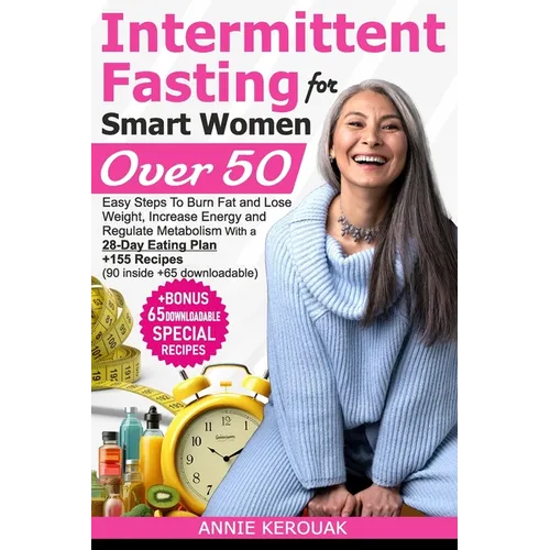 Intermittent Fasting for Smart Women Over 50: Easy Steps To Burn Fat And Lose Weight, Increase Energy And Regulate Metabolism With A 28-Day Eating Pla - Paperback