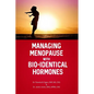 Managing Menopause with Bio-Identical Hormones - Paperback