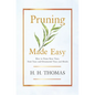 Pruning Made Easy - How to Prune Rose Trees, Fruit Trees and Ornamental Trees and Shrubs - Hardcover