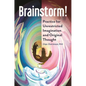 Brainstorm!: Practice for Unrestricted Imagination and Original Thought - Paperback