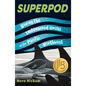 Superpod: Saving the Endangered Orcas of the Pacific Northwest - Paperback