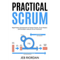 Practical Scrum: Rapid Product Development for Product Owners, Scrum Masters and Developers using the Agile/Scrum Framework - Paperback