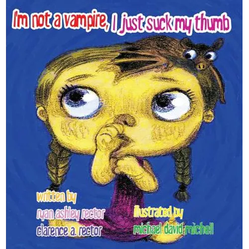 I'm not a Vampire, I just suck my Thumb - Hardcover