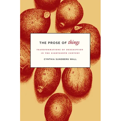 The Prose of Things: Transformations of Description in the Eighteenth Century - Paperback