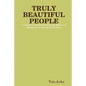 TRULY BEAUTIFUL PEOPLE, A Guide to Understanding the Effects of Dementia on the Aging Process - Paperback