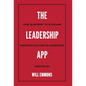 The Leadership App: Your Blueprint to Achieving Enduring Success in Leadership - Hardcover
