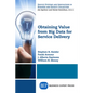 Obtaining Value from Big Data for Service Delivery - Paperback