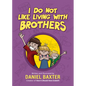I Do Not Like Living with Brothers: The Ups and Downs of Growing Up with Siblings (Kindness Book for Children, Empathy for Kids, Importance of Family, - Hardcover