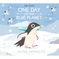 One Day on Our Blue Planet: In the Antarctic - Hardcover