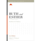 Ruth and Esther: A 12-Week Study - Paperback