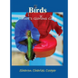Birds: Nature's Glorious Gifts - Hardcover