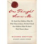 One Thought Scares Me...: We Teach Our Children What We Wish Them to Know; We Don't Teach Our Children What We Don't Wish Them to Know - Hardcover