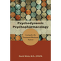 Psychodynamic Psychopharmacology: Caring for the Treatment-Resistant Patient - Paperback
