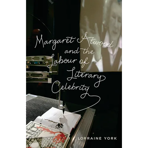 Margaret Atwood and the Labour of Literary Celebrity - Paperback