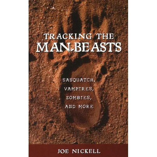 Tracking the Man-Beasts: Sasquatch, Vampires, Zombies, and More - Paperback