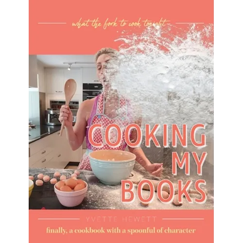 Cooking My Books: What the fork to cook tonight - Hardcover