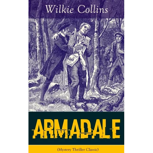 Armadale (Mystery Thriller Classic): A Suspense Novel from the prolific English writer, best known for The Woman in White, No Name, The Moonstone, The - Paperback