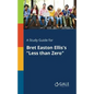 A Study Guide for Bret Easton Ellis's "Less Than Zero" - Paperback