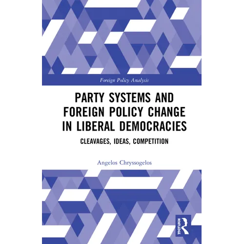 Party Systems and Foreign Policy Change in Liberal Democracies: Cleavages, Ideas, Competition - Paperback