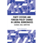 Party Systems and Foreign Policy Change in Liberal Democracies: Cleavages, Ideas, Competition - Paperback