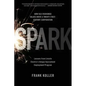 Spark: How Old-Fashioned Values Drive a Twenty-First-Century Corporation: Lessons from Lincoln Electric's U - Paperback