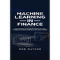 Machine Learning in Finance: Use Machine Learning Techniques for Day Trading and Value Trading in the Stock Market - Hardcover